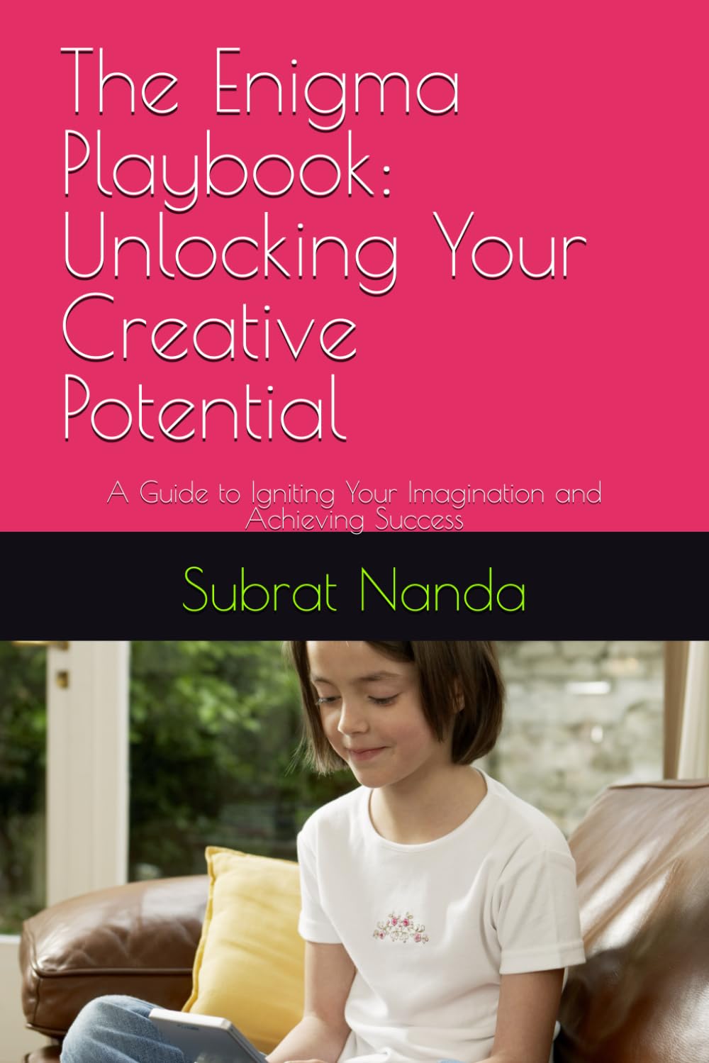 The Enigma Playbook: Unlocking Your Creative Potential: A Guide to Igniting Your Imagination and Achieving Success