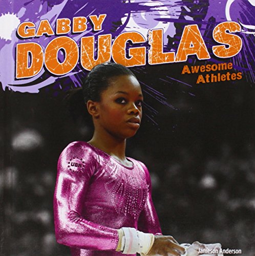 Gabby Douglas (Awesome Athletes)