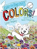 Colors!: Take the Dog Out 0989787559 Book Cover