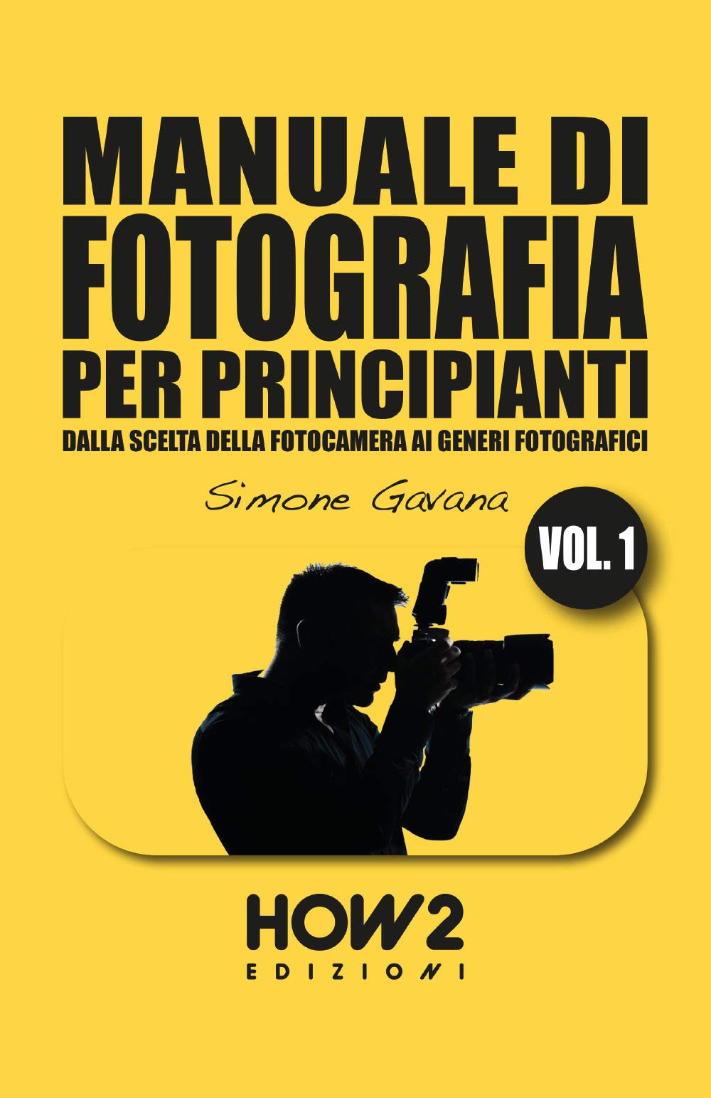 MANUALE DI FOTOGRAFIA PER PRINCIPIANTI: Dalla scelta della fotocamera ai generi fotografici (HOW2 Edizioni)
