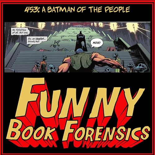 Funny Book Forensics 453 A Batman of the People