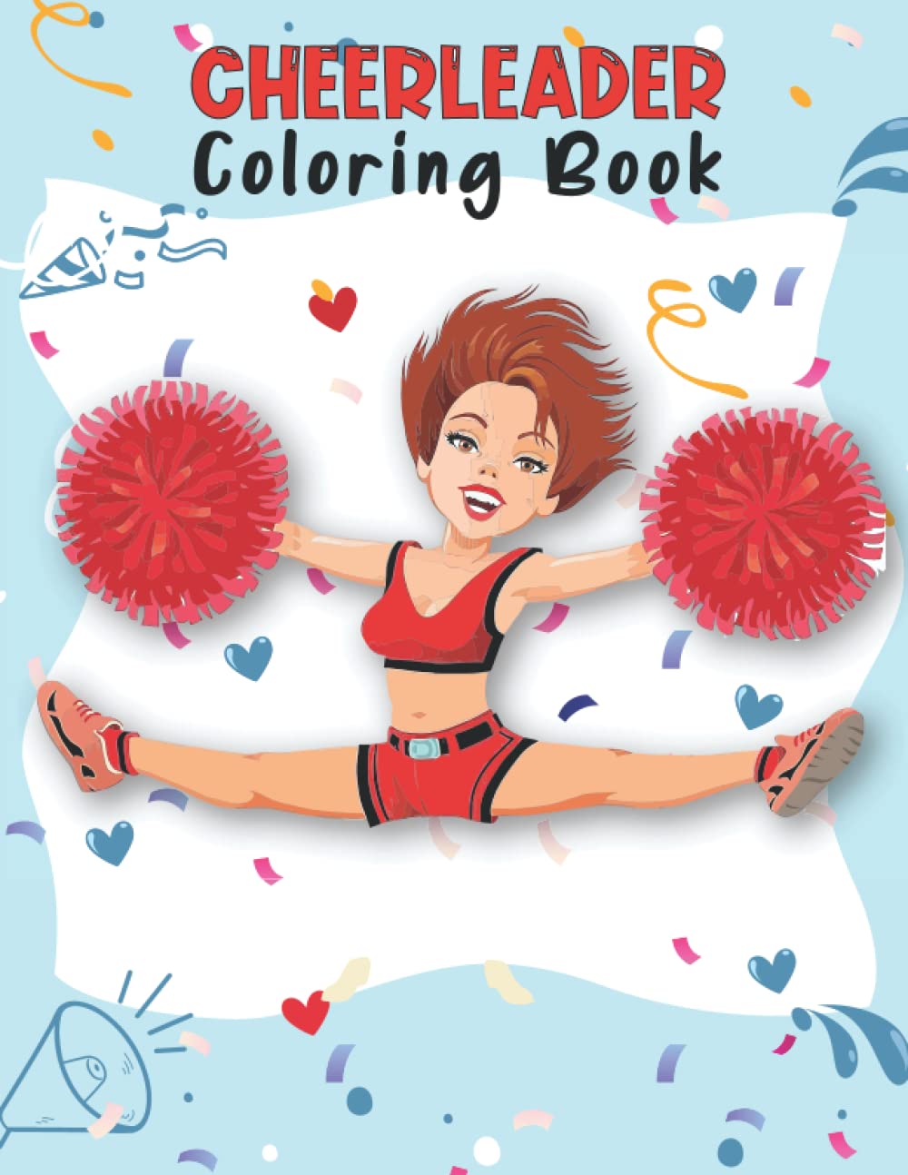 Cheerleader Coloring Book: Unique Cheerleading Coloring Book For Preschoolers School Going Toddlers Girls Teens Boys Ages 4-12. Perfect Gift For