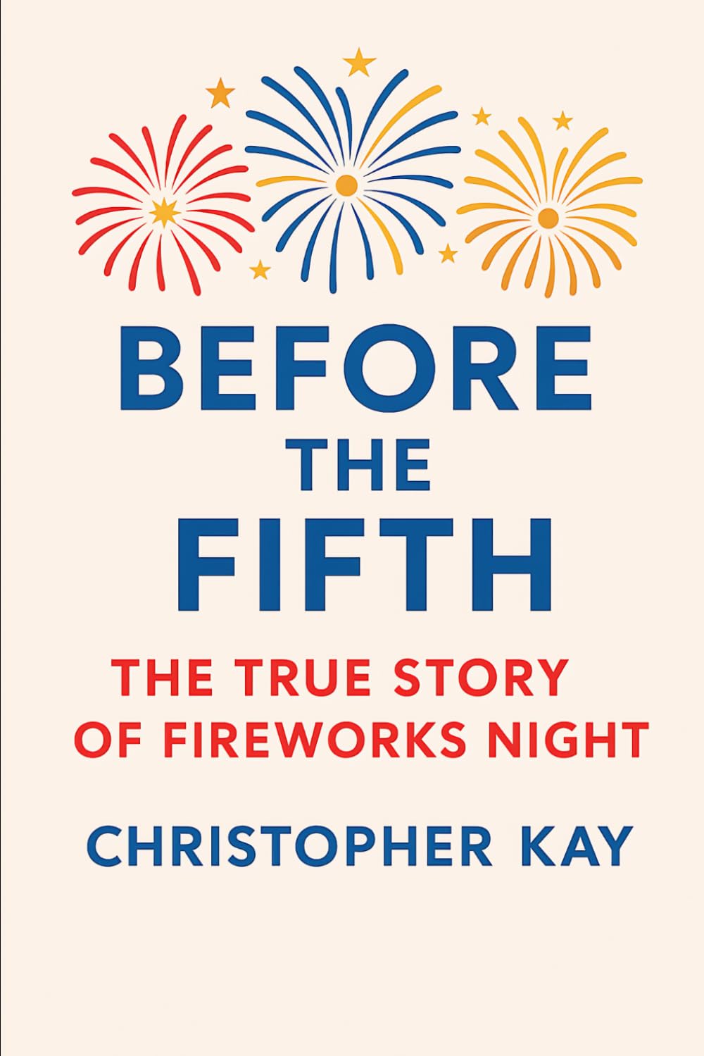 BEFORE THE FIFTH: The True Story of Fireworks Night