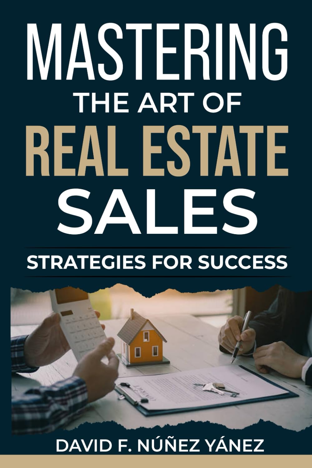 Mastering the Art of Real Estate Sales: Strategies for Success