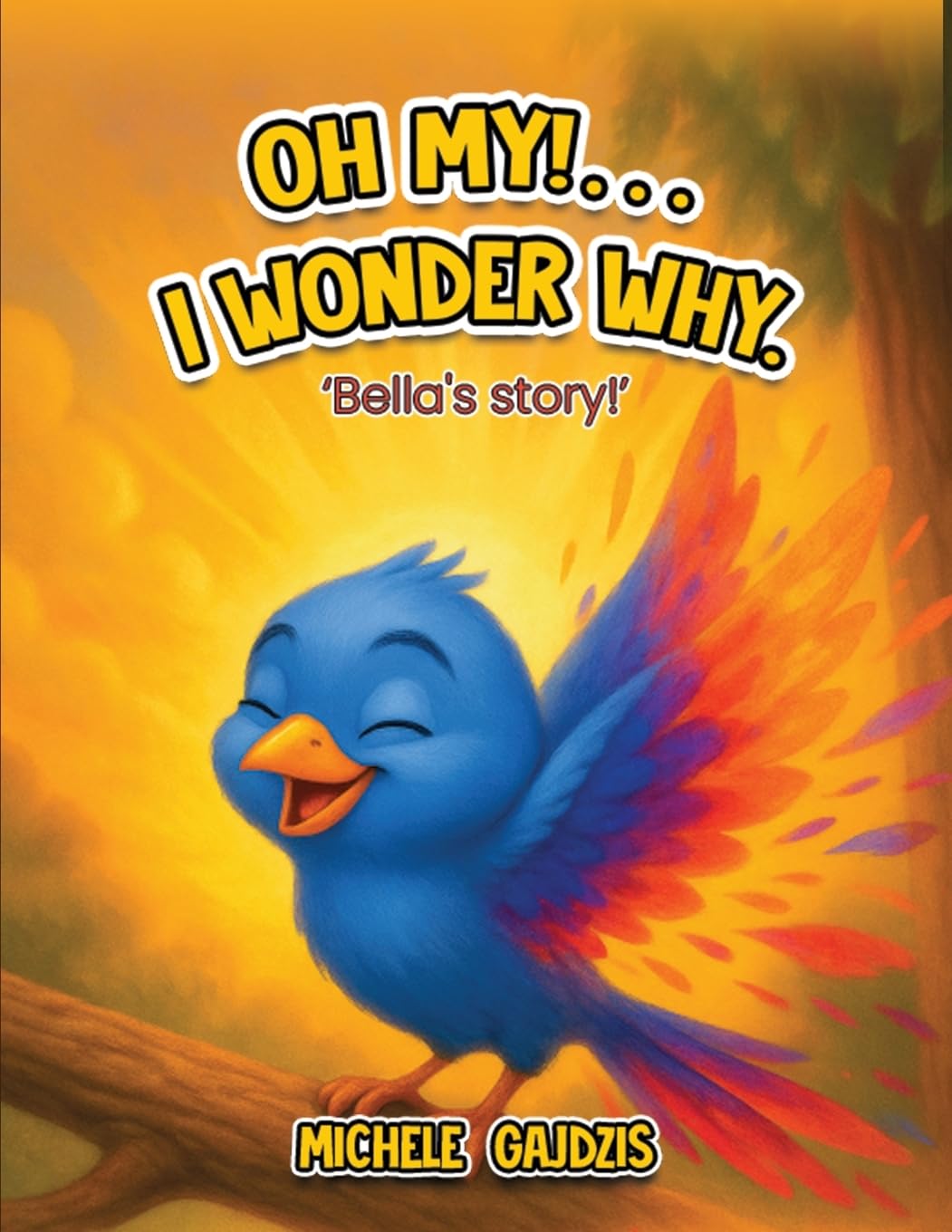 Oh My!...I Wonder Why: Bella’s Story