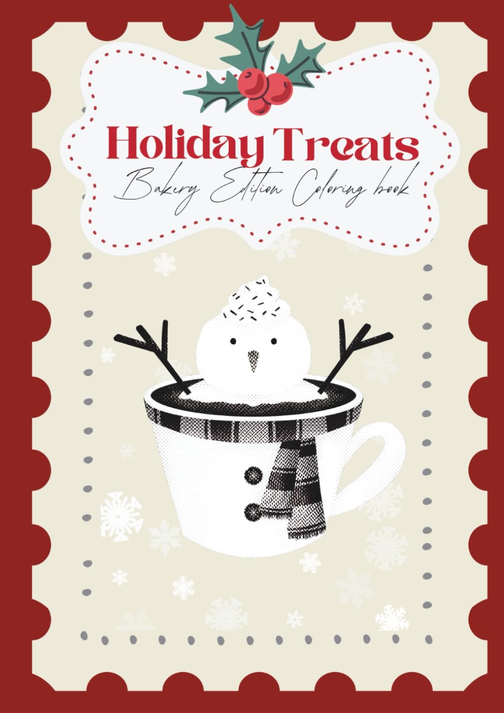 Holiday Treats, Bakery Edition Coloring book: Cozy Desserts Coloring Pages for Relaxation and Fun