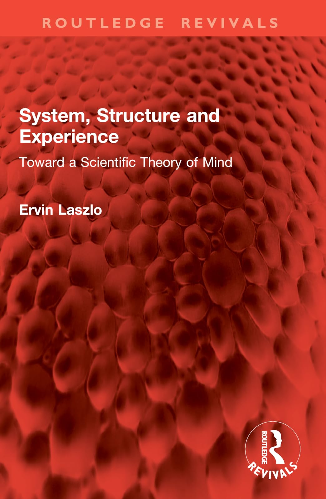 System, Structure and Experience: Toward a Scientific Theory of Mind (Routledge Revivals)