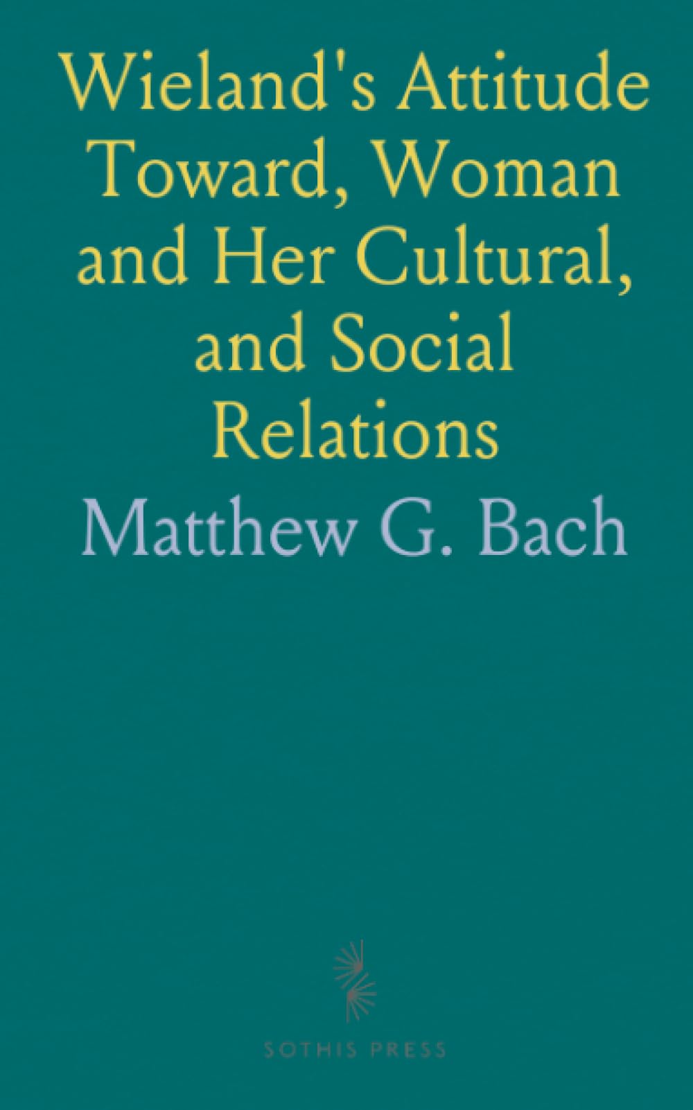 Wieland's Attitude Toward, Woman and Her Cultural, and Social Relations