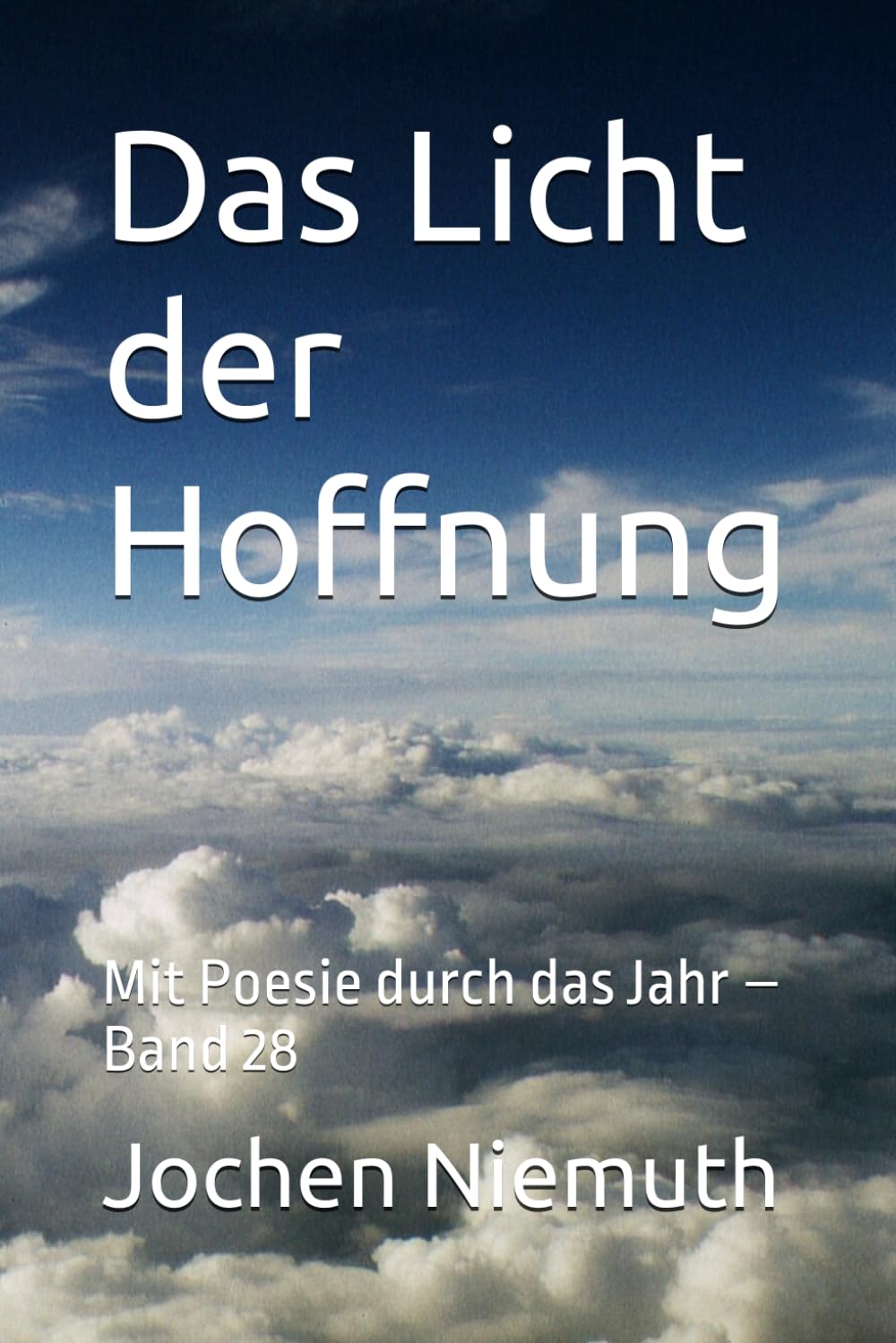 Das Licht der Hoffnung: Mit Poesie durch das Jahr – Band 28
