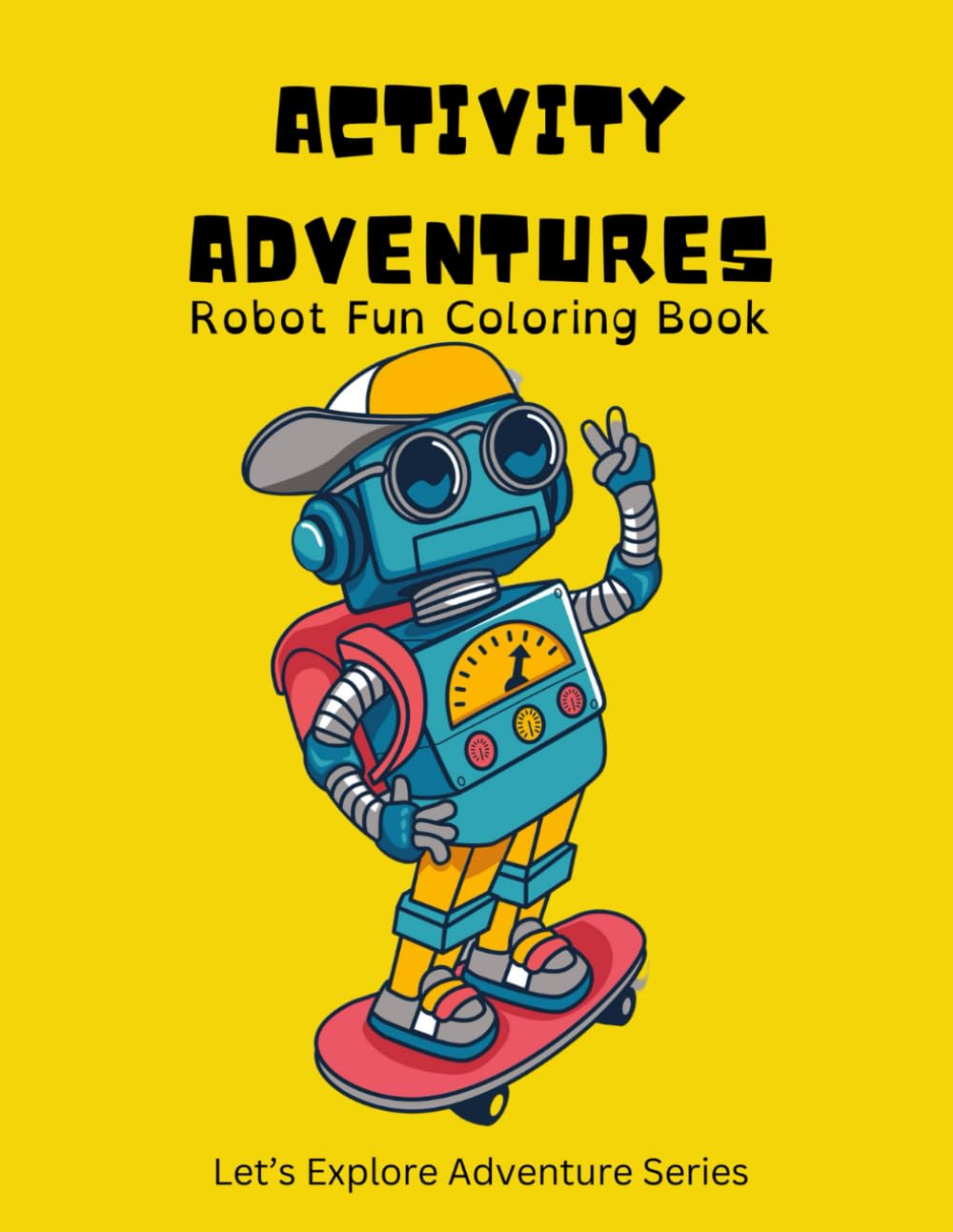 Activity Adventure: Robot Fun Coloring Book (Let's Explore Activity)
