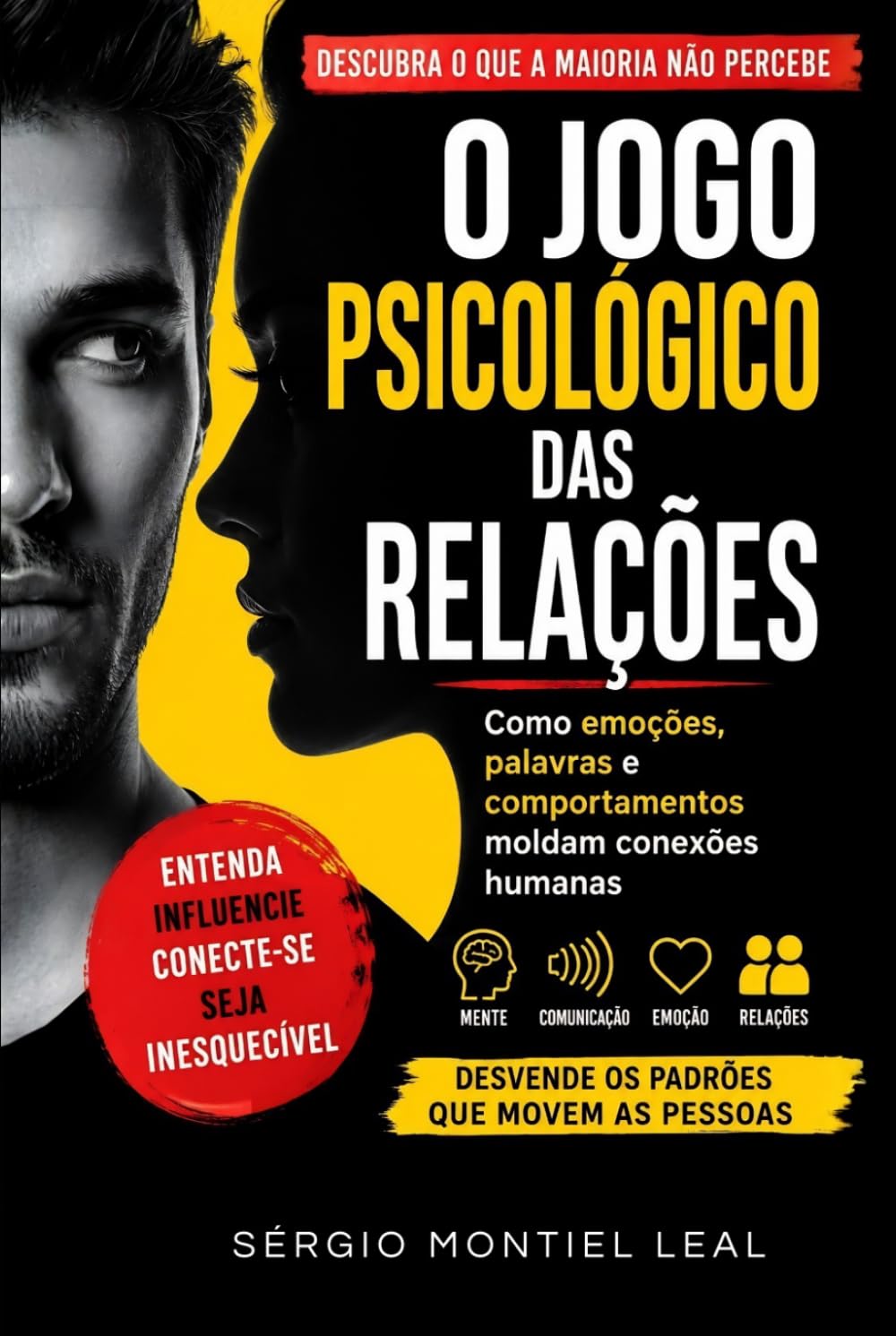 O JOGO PSICOLÓGICO DAS RELAÇÕES: COMO EMOÇÕES, PALAVRAS E COMPORTAMENTOS MOLDAM CONEXÕES HUMANAS