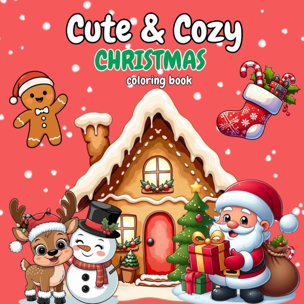 CUTE & COZY CHRISTMAS COLORING BOOK: RELAXING CHRISTMAS MOMENTS FILLED WITH WARMTH AND CHEER