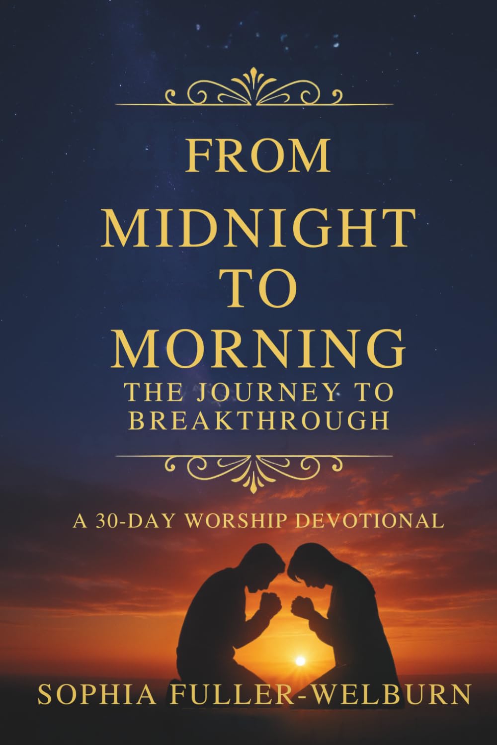 From Midnight to Morning - The Journey to Breakthrough: 30-Day Worship Devotional