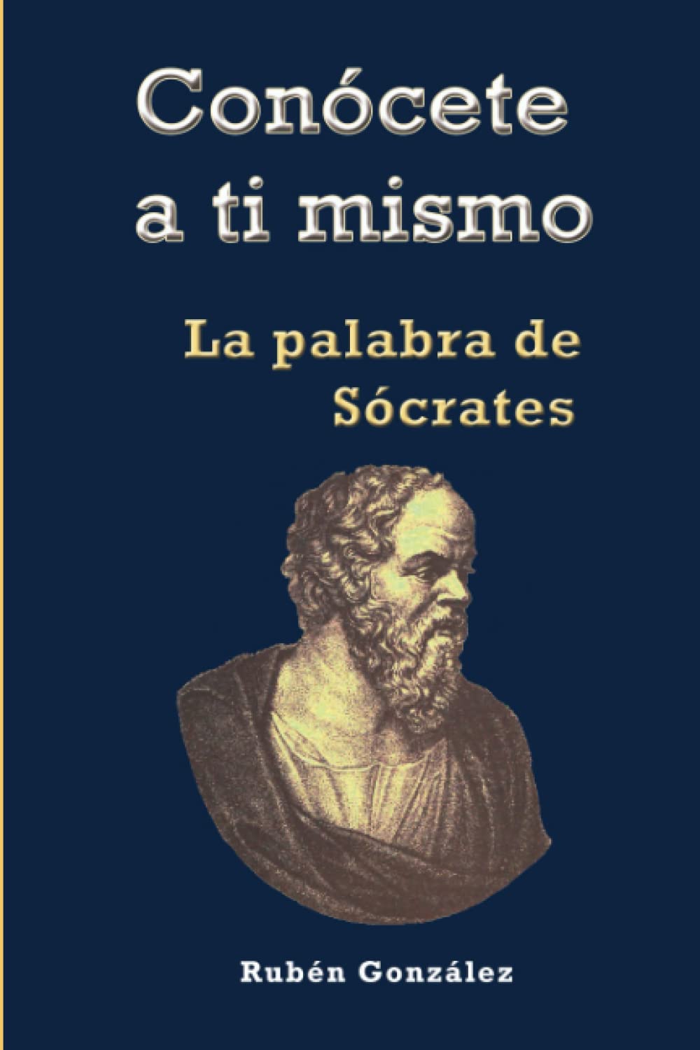Conócete a ti mismo La Palabra de Sócrates (Spanish Edition