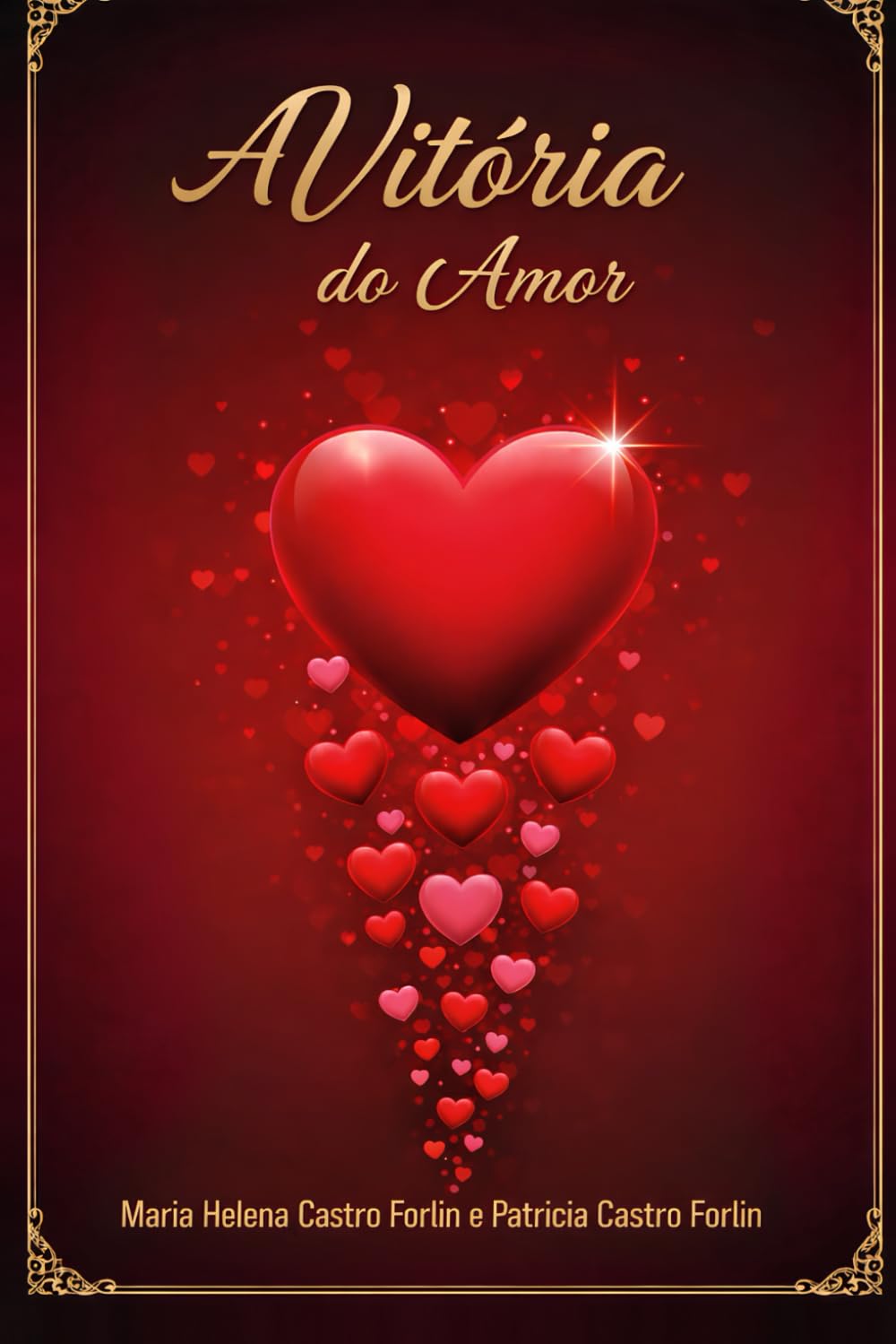 A Vitória do Amor: Como o amor pode transformar sua vida, curar feridas e conduzir à verdadeira felicidade