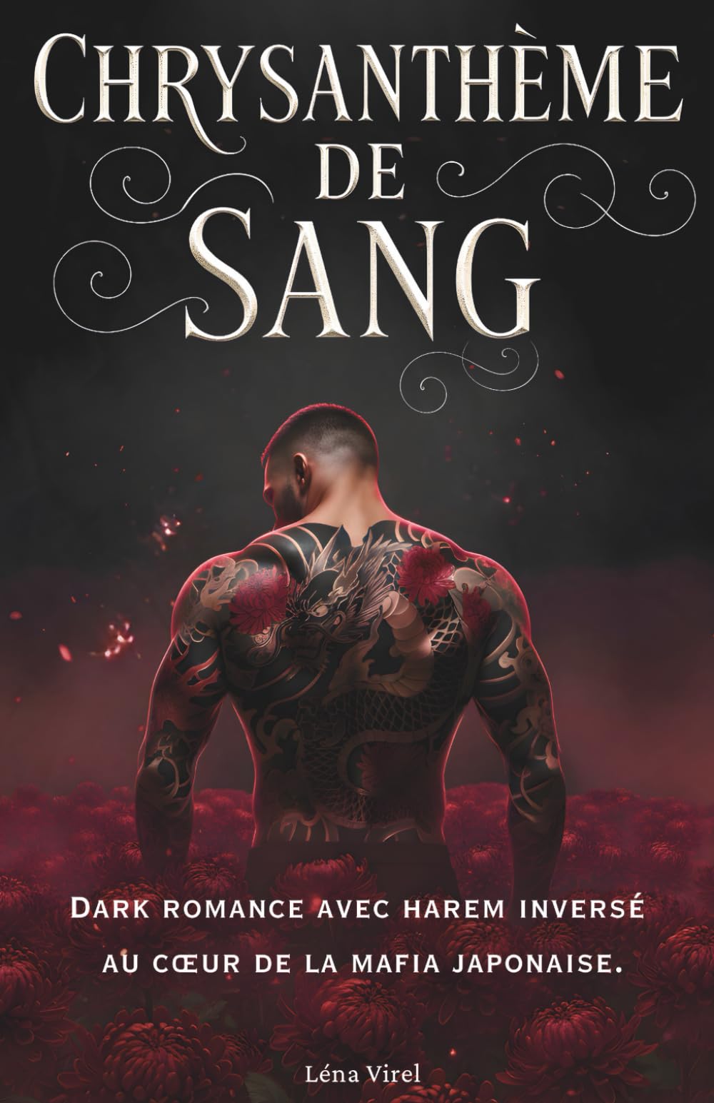 Chrysanthème De Sang: Une dark romance en français au cœur de la mafia japonaise où le désir, les yakuzas et un harem inversé convergent en tension de thriller psychologique.