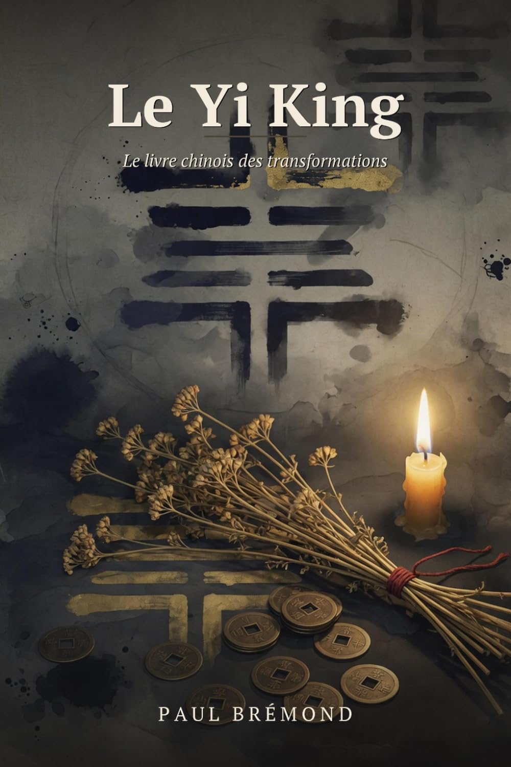 Le Yi King: Le livre chinois des transformations