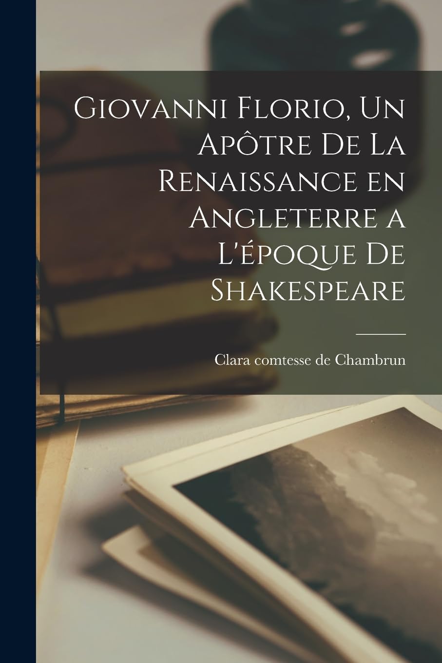 Giovanni Florio, un apôtre de la renaissance en Angleterre a l'époque de Shakespeare