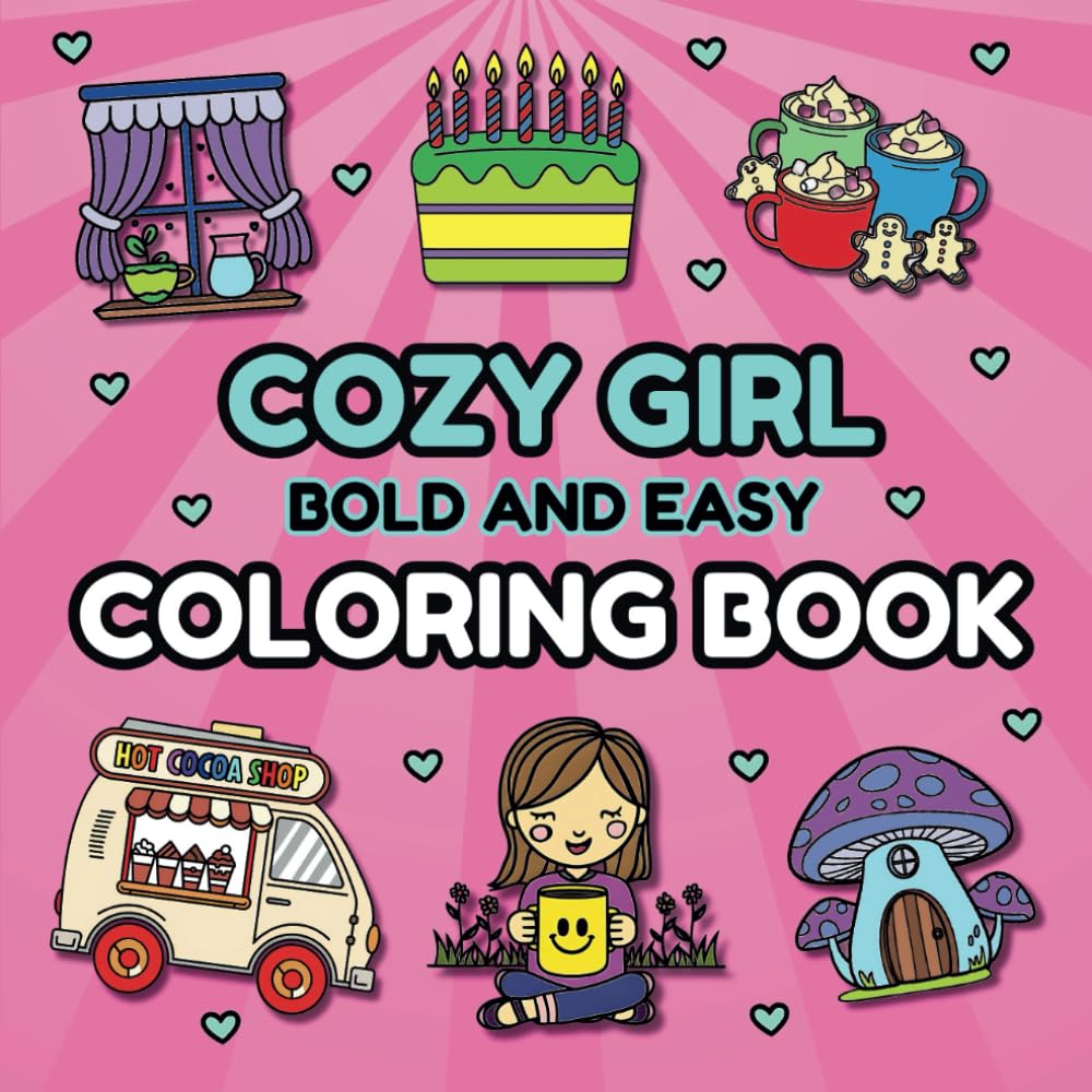 Cozy Girl Bold and Easy Coloring Book: Fun and Easy Designs for Adults and Teens Featuring All Things Girly