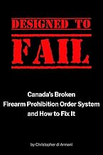 Designed to Fail: Canada’s Broken Firearm Prohibition Order System and How to Fix It