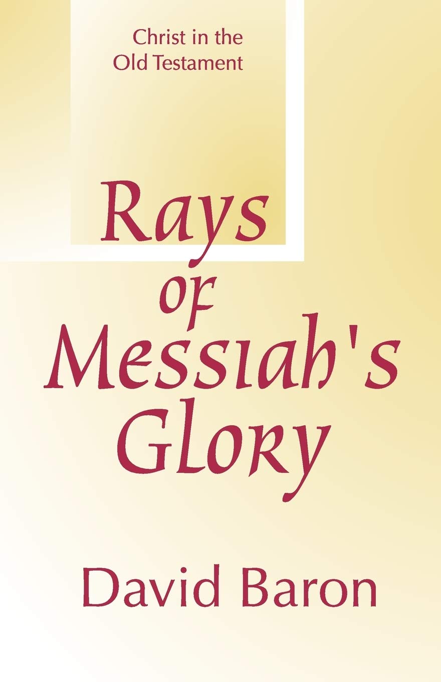 Rays of Messiah's Glory: Christ in the Old Testament