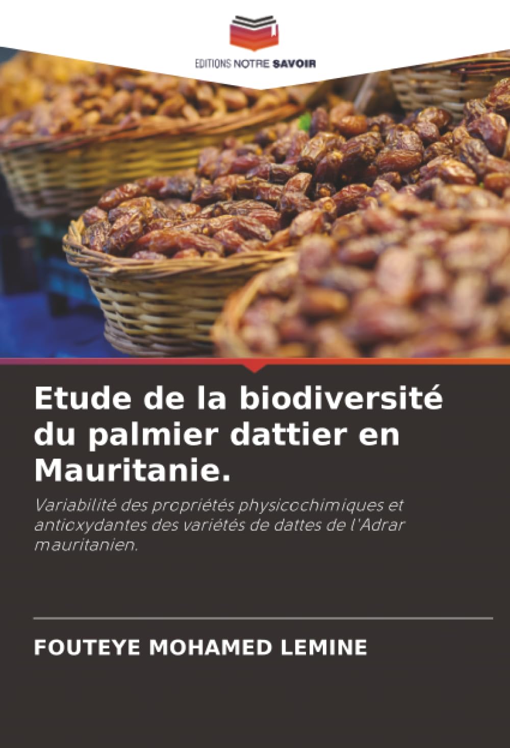 Etude de la biodiversité du palmier dattier en Mauritanie.: Variabilité des propriétés physicochimiques et antioxydantes des variétés de dattes de l'Adrar mauritanien.