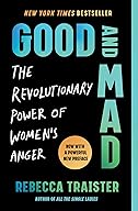 Good and Mad, the Revolutionary Power of Women's Anger cover