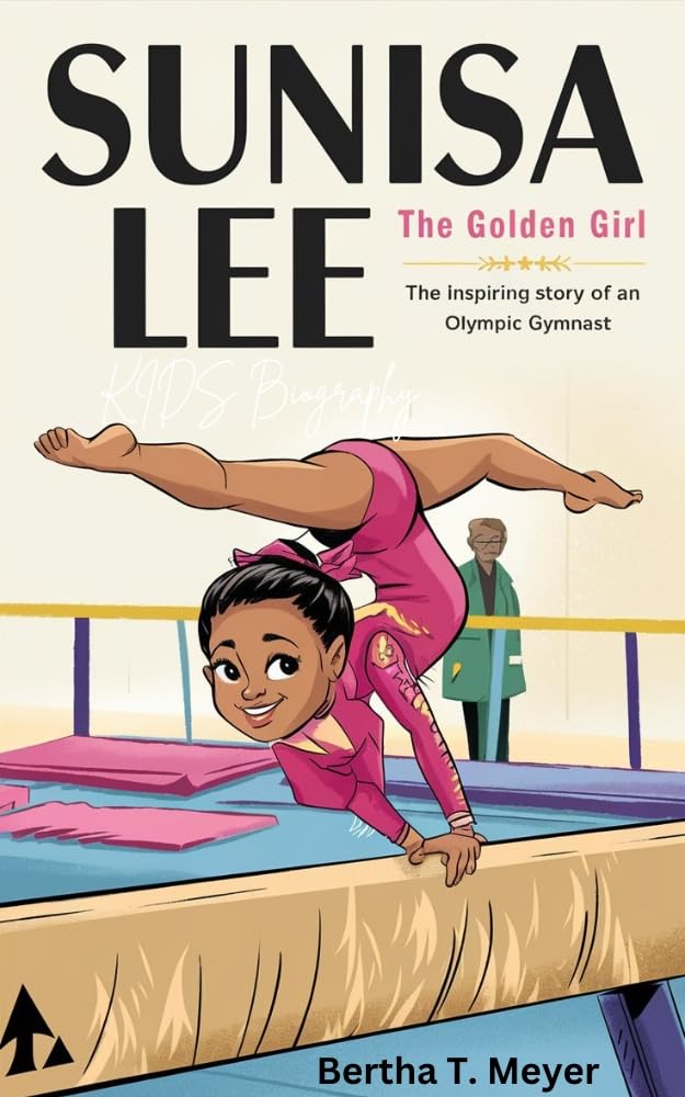 Sunisa Lee Kids biography: The Golden Girl—The Inspiring Story of an Olympic Gymnast