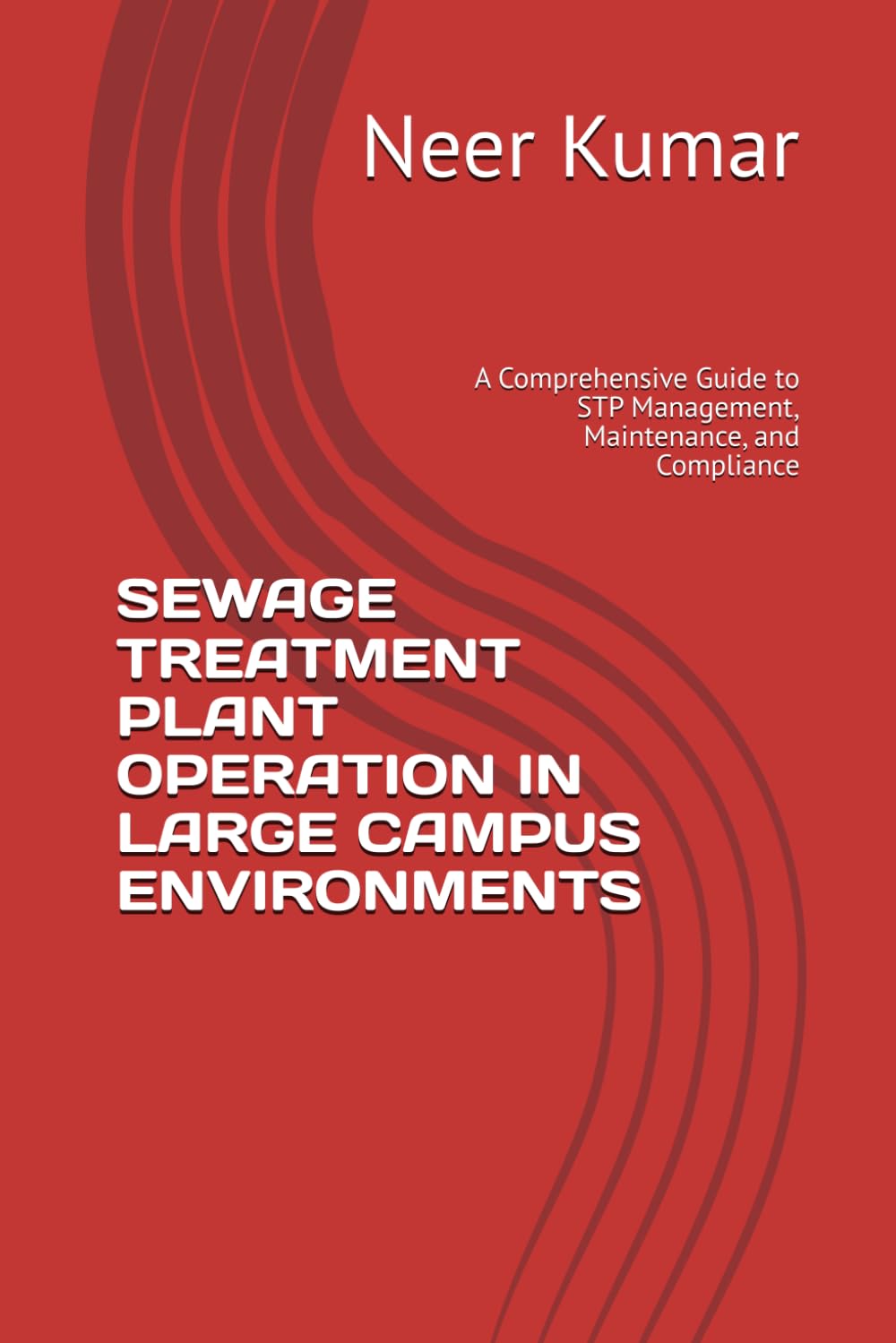 SEWAGE TREATMENT PLANT OPERATION IN LARGE CAMPUS ENVIRONMENTS: A Comprehensive Guide to STP Management, Maintenance, and Compliance