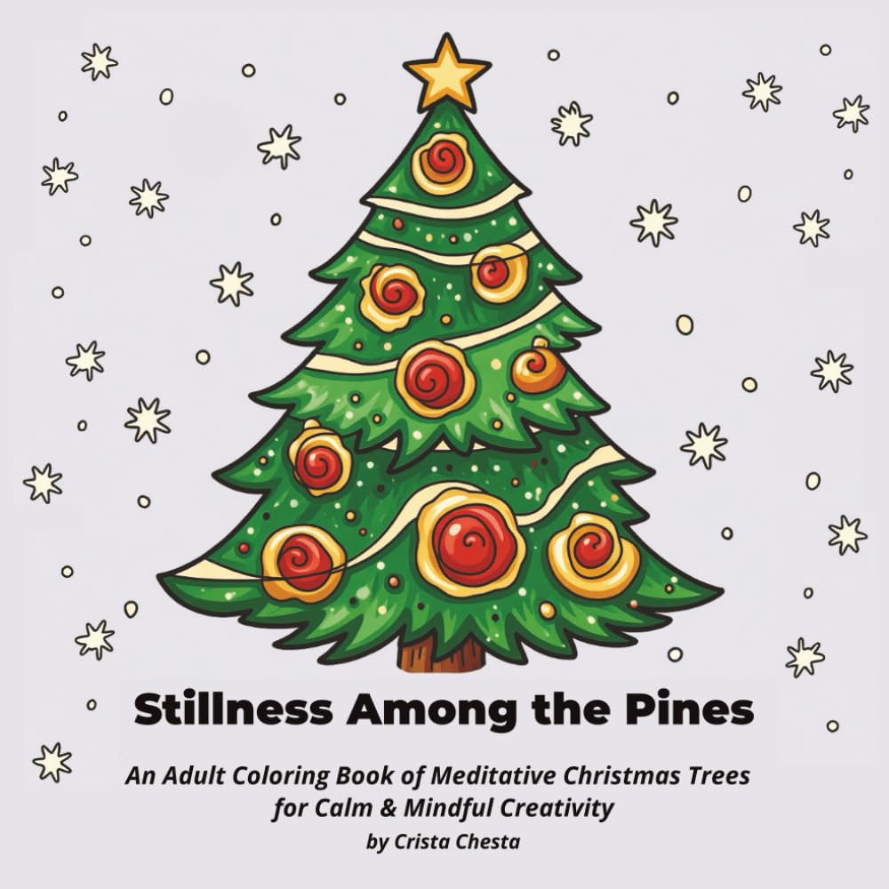 Stillness Among the Pines: An Adult Coloring Book of Meditative Christmas Trees for Calm & Mindful Creativity