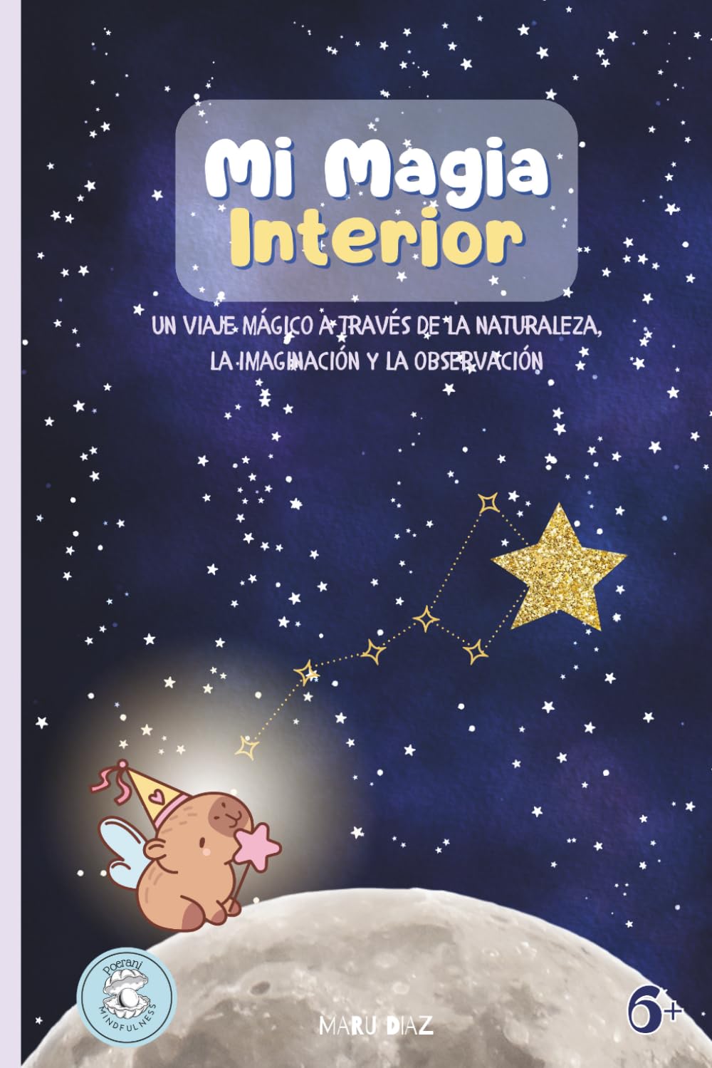 Mi Magia Interior: Diario de gratitud para niños de 6 a 8 años: actividades para conectar con el cuerpo, la naturaleza y gestionar el miedo y la frustración. 5 minutos al día.
