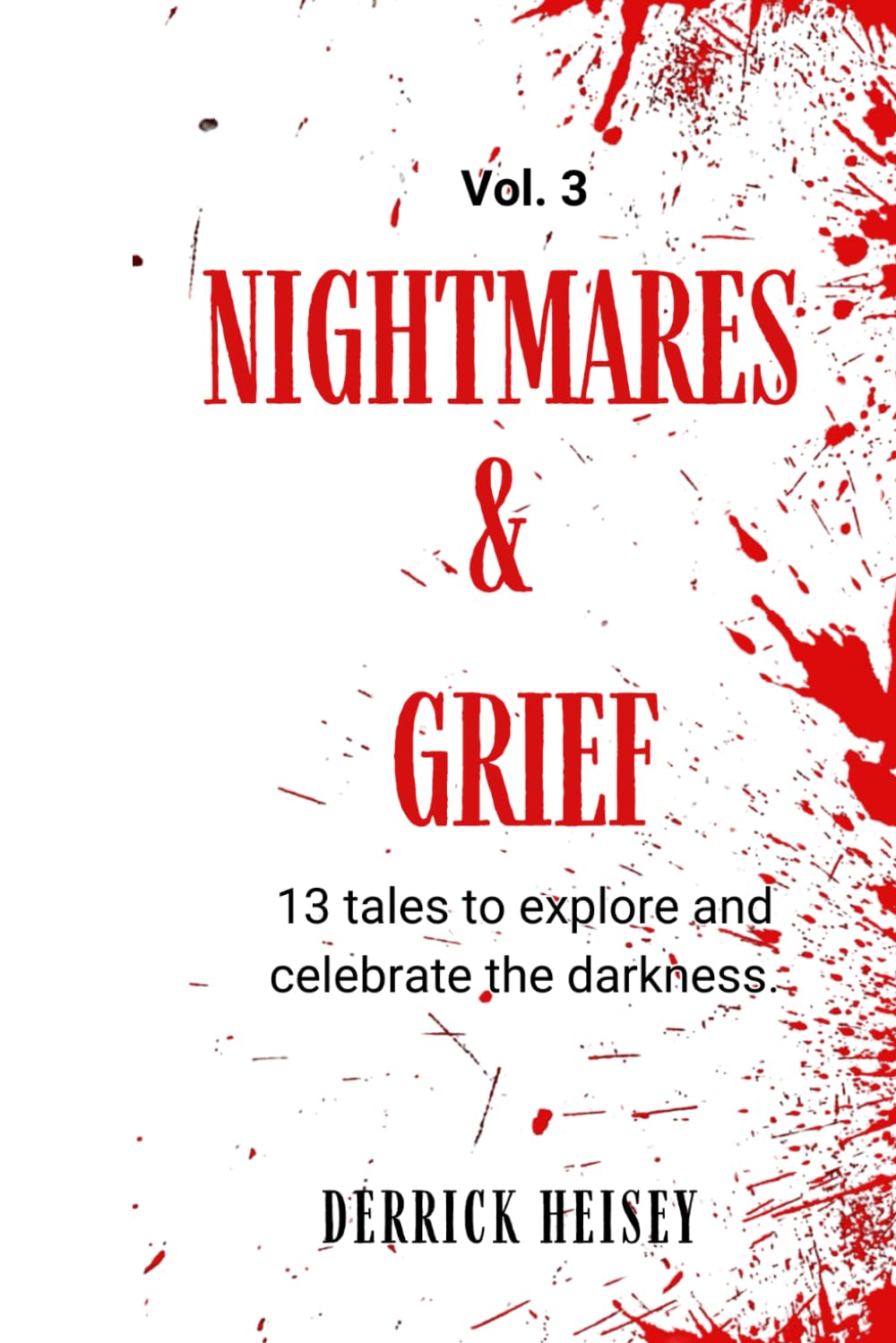 Nightmares & Grief Vol. 3: 13 Tales to Explore and Celebrate the Darkness