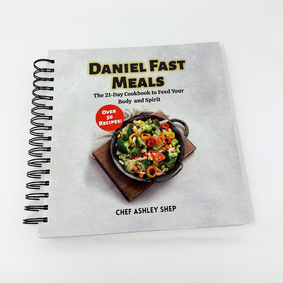 Daniel Fast Meals: The 21-Day Cookbook to Feed Your Body and Spirit