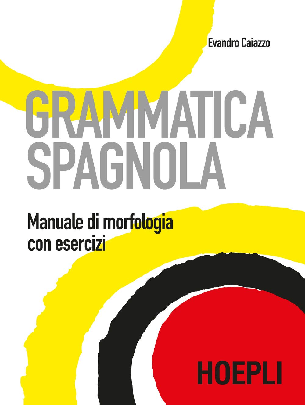 Grammatica Spagnola. Manuale Di Morfologia Con Esercizi - 4