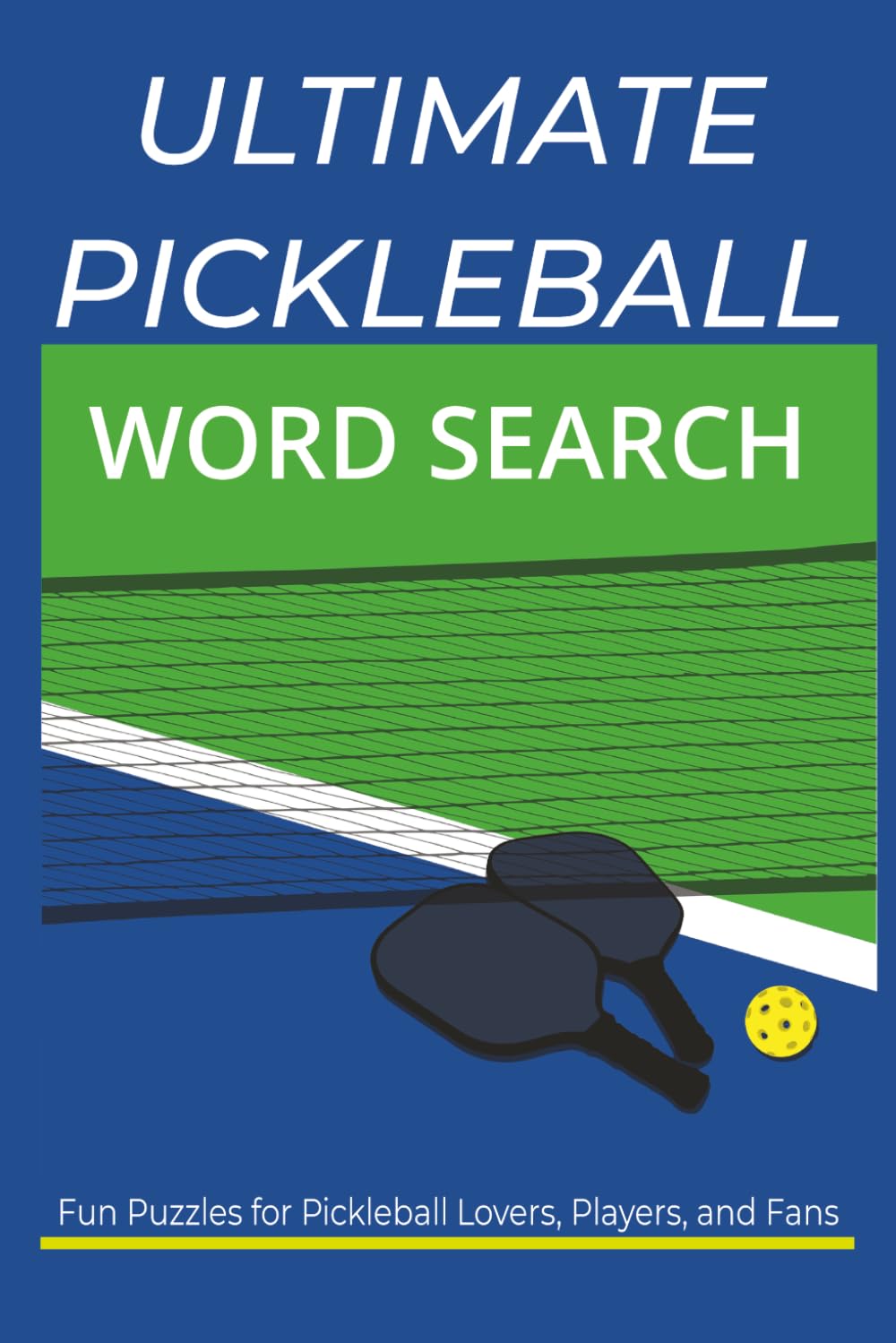 Ultimate Pickleball Word Search: Fun Puzzles for Pickleball Lovers, Players and Fans | 6x9 inches, 55+Puzzles...Great for Vacations, Holidays, Gifts and Fun Times