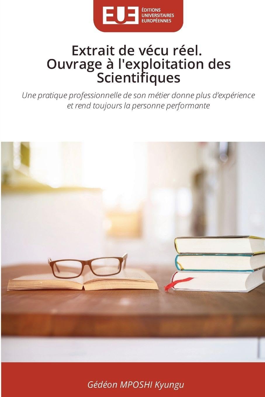 Extrait de vécu réel. Ouvrage à l'exploitation des Scientifiques: Une pratique professionnelle de son métier donne plus d'expérience et rend toujours la personne performante