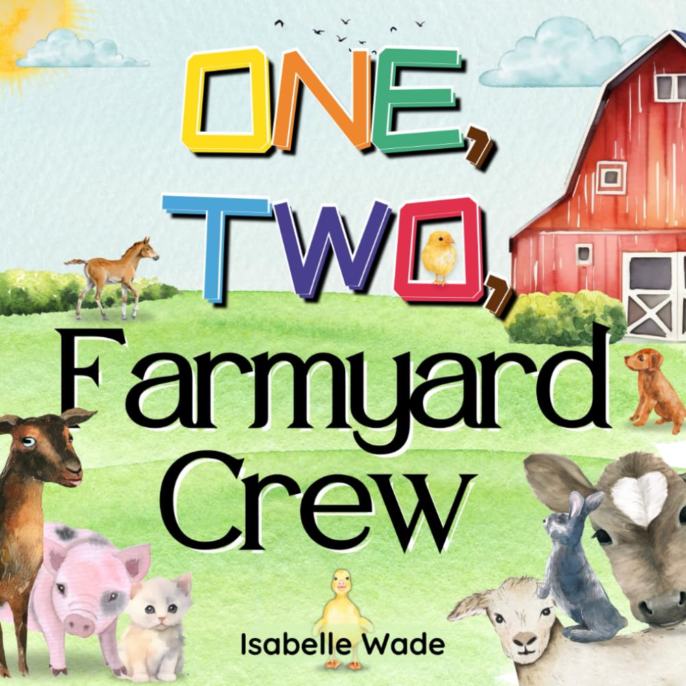 One, Two, Farmyard Crew: Counting from One to Ten: Exploring Animals in a Rhyming Tale