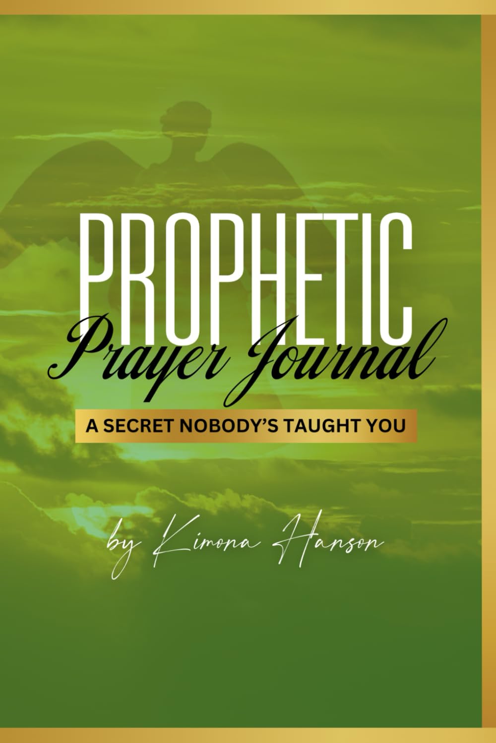 Prophetic Prayer Journal: A Secret Nobody's Taught You