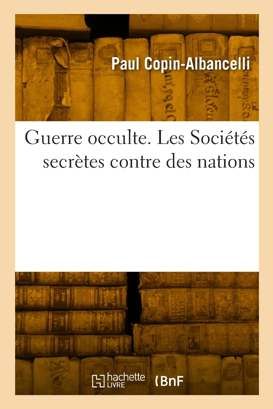 Guerre occulte. Les Sociétés secrètes contre des nations