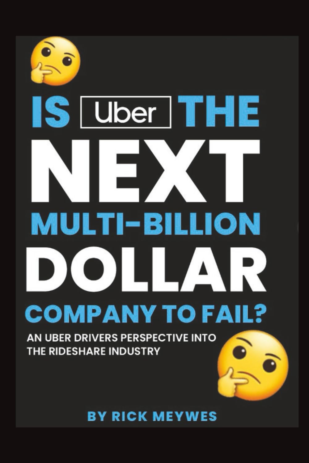 Is Uber the Next Multi-Billion Dollar Company to Fail ?: An Uber Driver's Perspective Into the Rideshare Industry