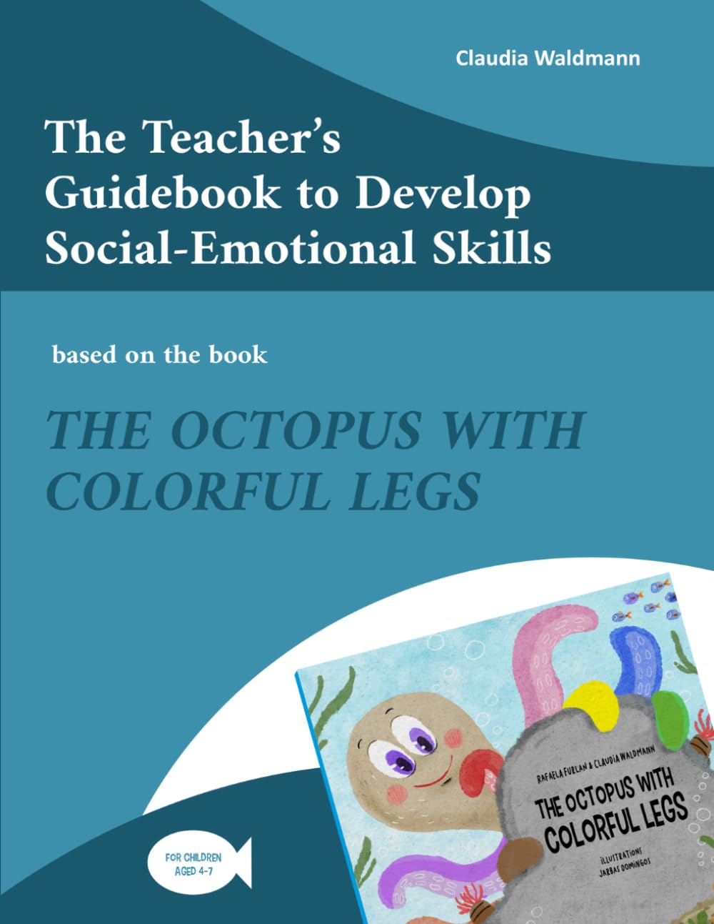 The Teacher's Guidebook to Develop Social-Emotional Skills: based on the book "The Octopus with Colorful Legs"
