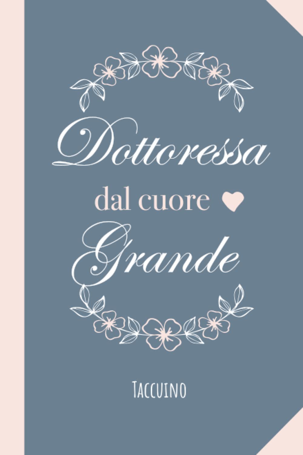 Dottoressa dal cuore grande: Quaderno appunti (A5) | Idea regalo originale per una Dottoressa | Regali laurea per il compleanno pensione o Natale (Italian Edition)