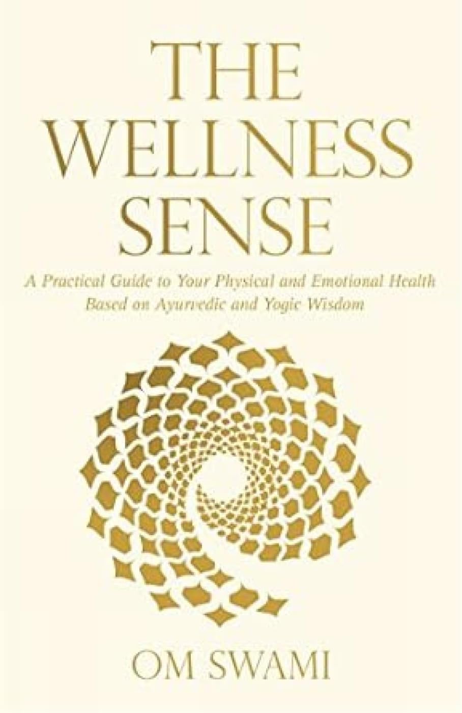 Harper Collins India The Wellness Sense: A Practical Guide to Your Physical and Emotional Health Based on Ayurvedic and Yogic Wisdom