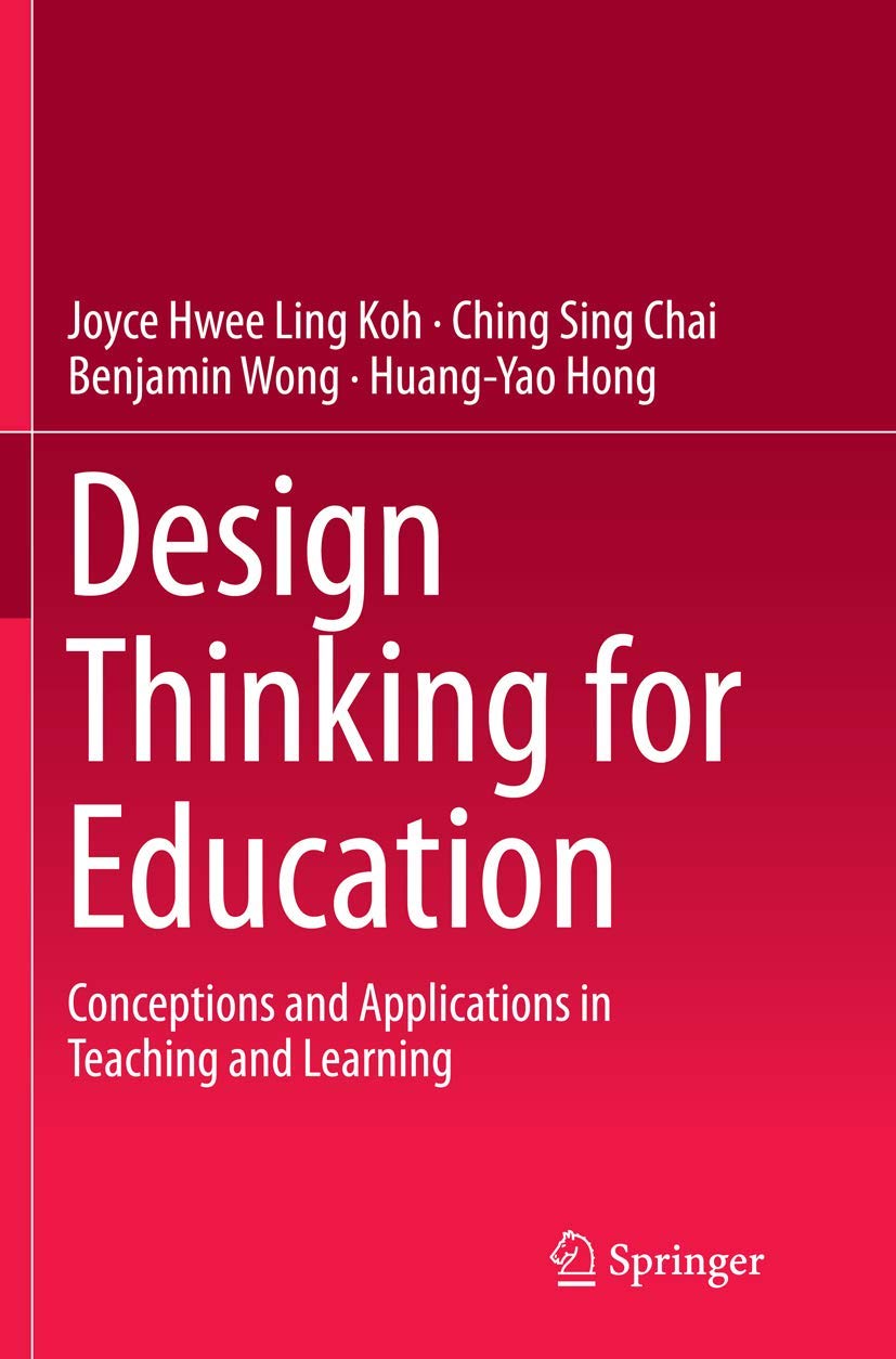Design Thinking for Education: Conceptions and Applications in Teaching and Learning