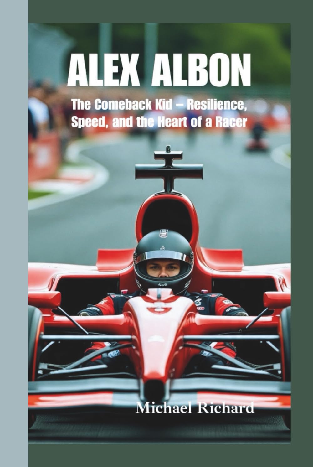 ALEX ALBON: The Comeback Kid – Resilience, Speed, and the Heart of a Racer