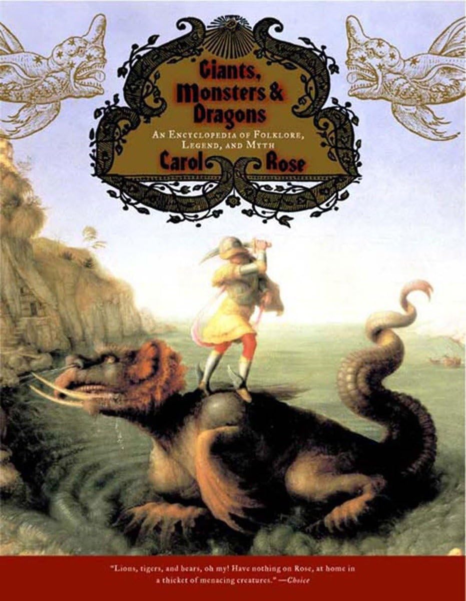 Giants, Monsters & Dragons – An Encyclopedia of Folklore, Legend & Myth: An Encyclopedia of Folklore, Legend, and Myth