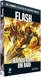 Dc Graphic Novels. Flash. Rápido Como Um Relâmpago