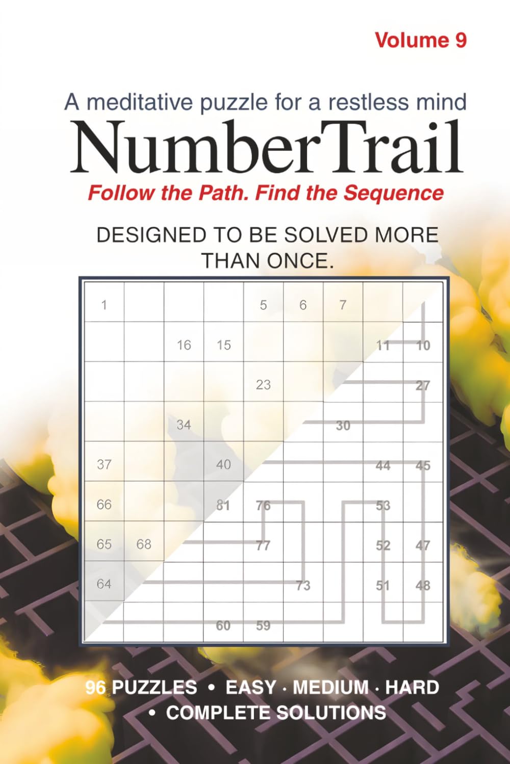Number Trail Volume 9: 96 Number Path Logic Puzzles for Adults — Volume 9: The Logic Lover's Edition — Easy, Medium & Hard Grids