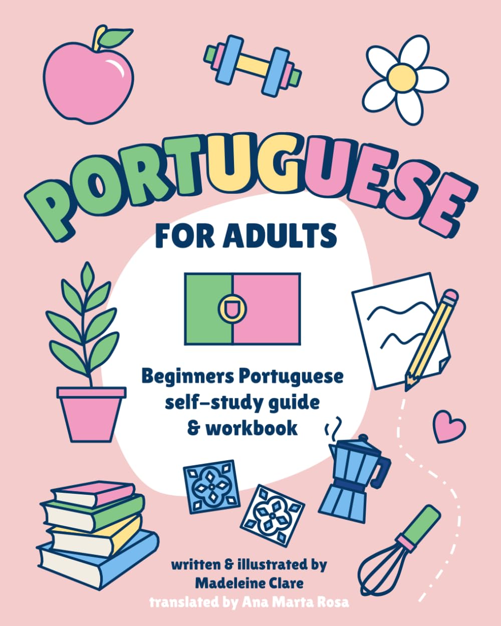 Beginners Portuguese Self-Study and Workbook for Adults: Illustrated Language Learning Book