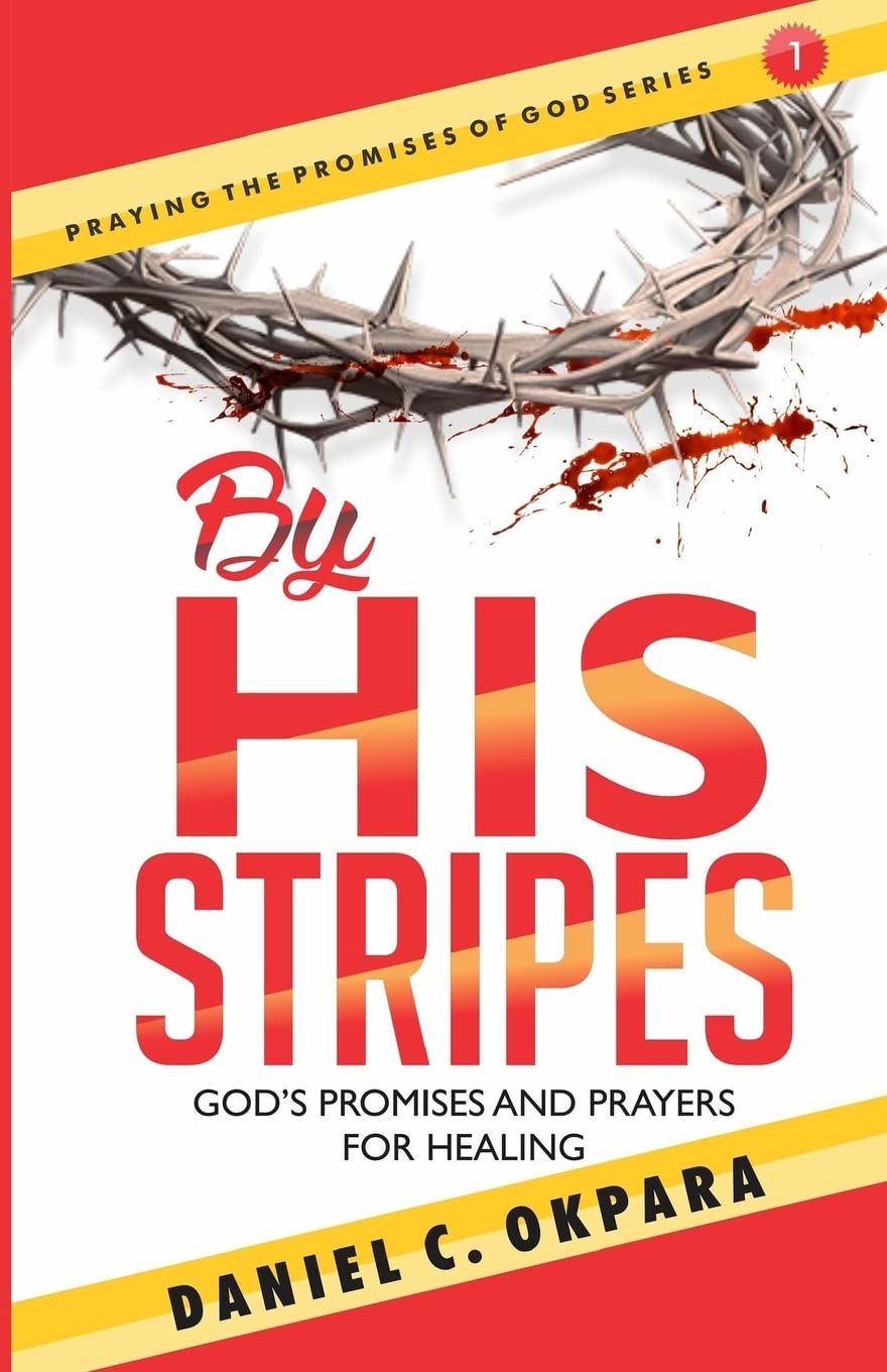 By His Stripes: God's Promises & Prayers for Healing: Volume 1 (Praying the Promises of God)